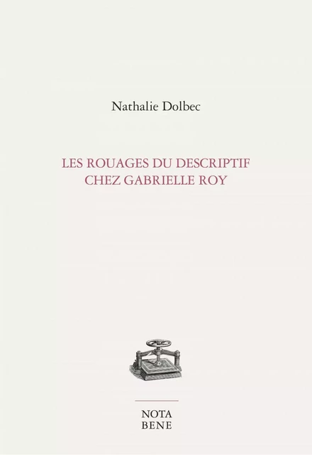 Les rouages du descriptif chez Gabrielle Roy - Nathalie Dolbec - Groupe Nota bene