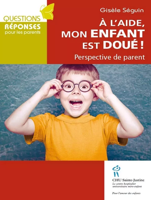 À l'aide mon enfant est doué ! - Gisèle Séguin - Éditions du CHU Sainte-Justine