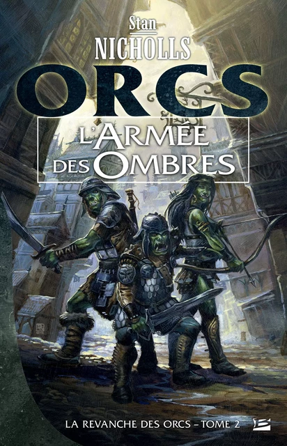 La Revanche des orcs, T2 : L'Armée des ombres - Stan Nicholls - Bragelonne