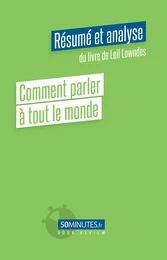 Comment parler à tout le monde (Résumé et analyse de Leil Lowndes)