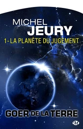 Goer de la Terre, T1 : La Planète du jugement