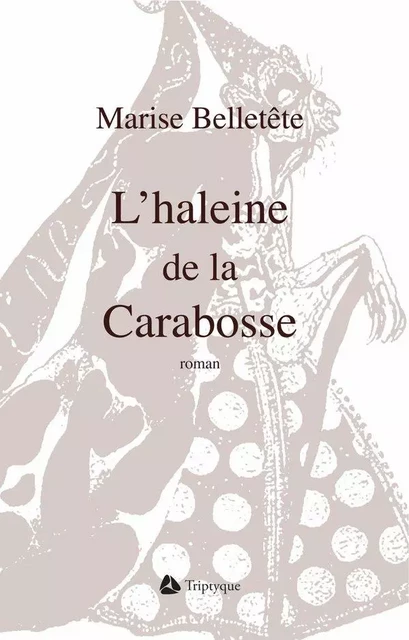 L'haleine de la Carabosse - Maryse Belletête - Éditions Triptyque