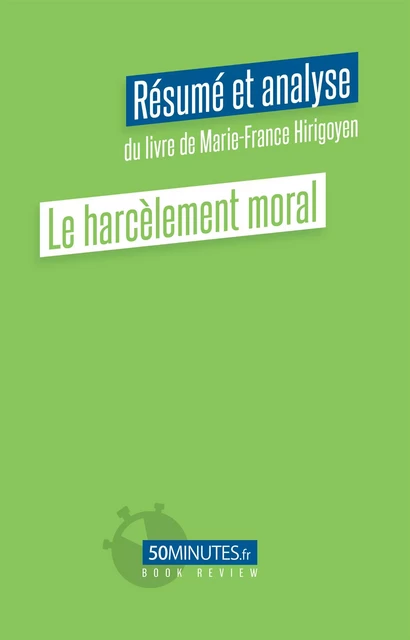 Le harcèlement moral (Résumé et analyse de Marie-France Hirigoyen) - Laurence Louis - 50Minutes.fr