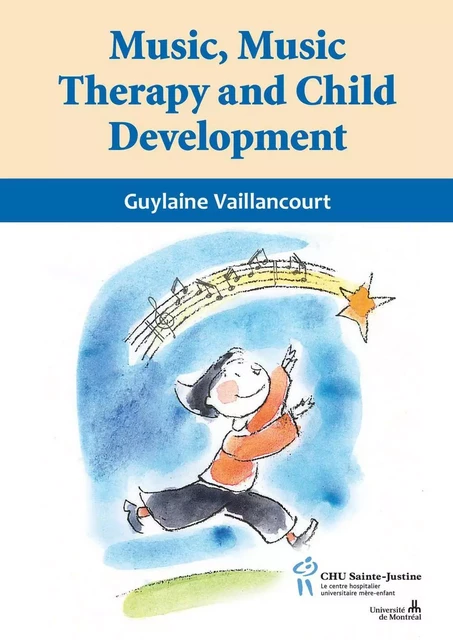 Music, Music Therapy and Child Development - Guylaine Vaillancourt - Éditions du CHU Sainte-Justine