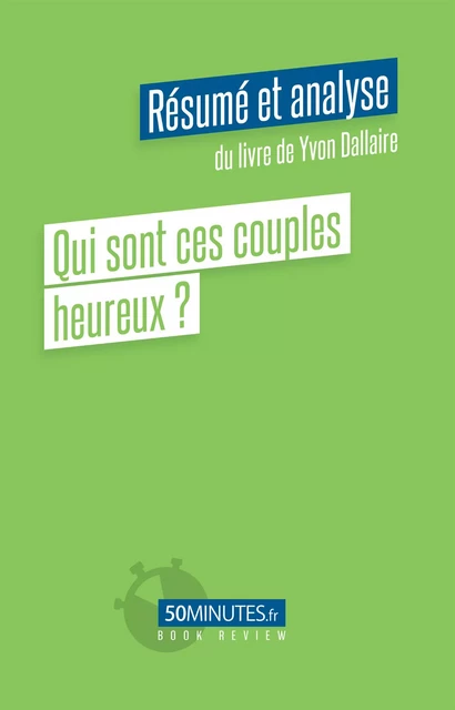 Qui sont ces couples heureux ? (Résumé et analyse de Yvon Dallaire) - Gilles Clamar - 50Minutes.fr