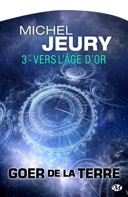 Goer de la Terre, T3 : Vers l'Âge d'Or - Michel Jeury - Bragelonne