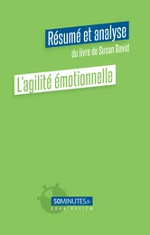 L'agilité émotionnelle (Résumé et analyse du livre de Susan David)