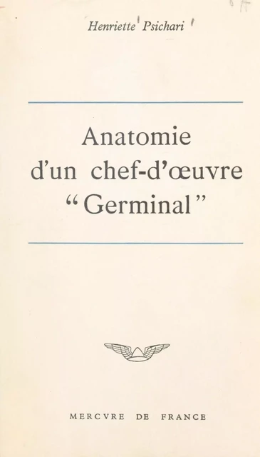 Anatomie d'un chef-d'œuvre : Germinal - Henriette Psichari - (Mercure de France) réédition numérique FeniXX