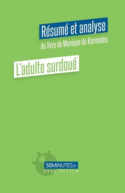 L'adulte surdoué (Résumé et analyse du livre de Monique de Kermadec) - Aurélie Dorchy - 50Minutes.fr