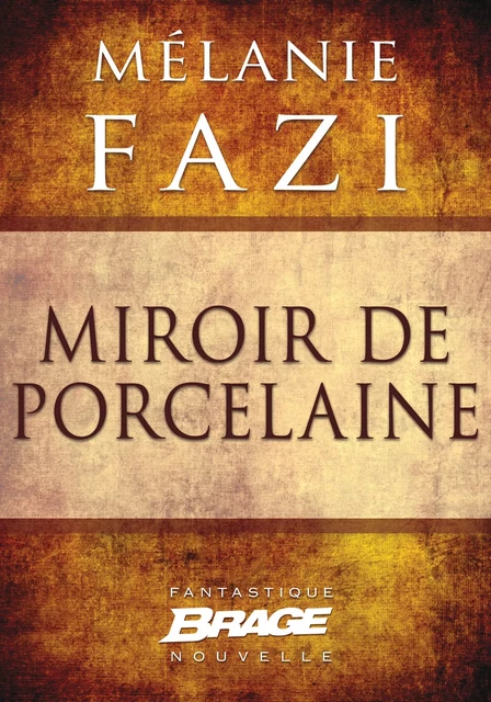 Miroir de porcelaine - Mélanie Fazi - Bragelonne