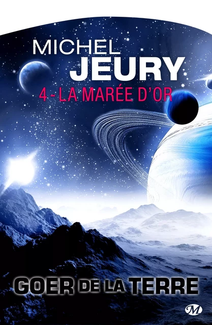 Goer de la Terre, T4 : La Marée d'or - Michel Jeury - Bragelonne