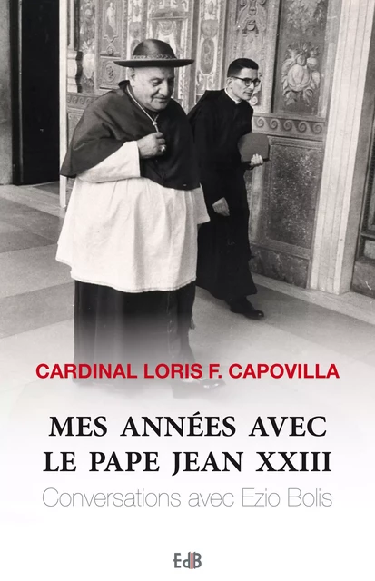 Mes années avec le pape Jean XXIII - Francesco Loris Capovilla - Editions des Béatitudes