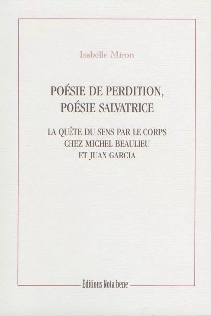 Poésie de perdition, poésie salvatrice - Isabelle Miron - Éditions Nota bene