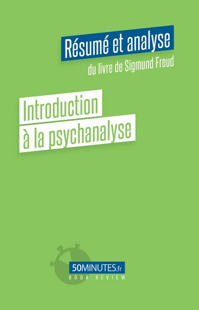 Introduction à la psychanalyse (Résumé et analyse de Sigmund Freud) - Stéphanie Henry - 50Minutes.fr