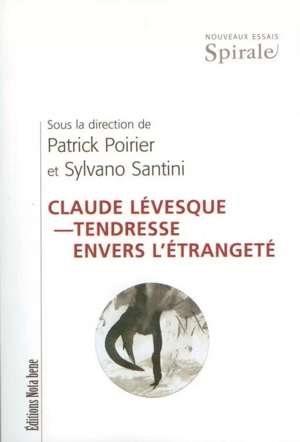 Claude Lévesque – Tendresse envers l'étrangeté - Patrick Poirier, Sylvano Santini - Éditions Nota bene