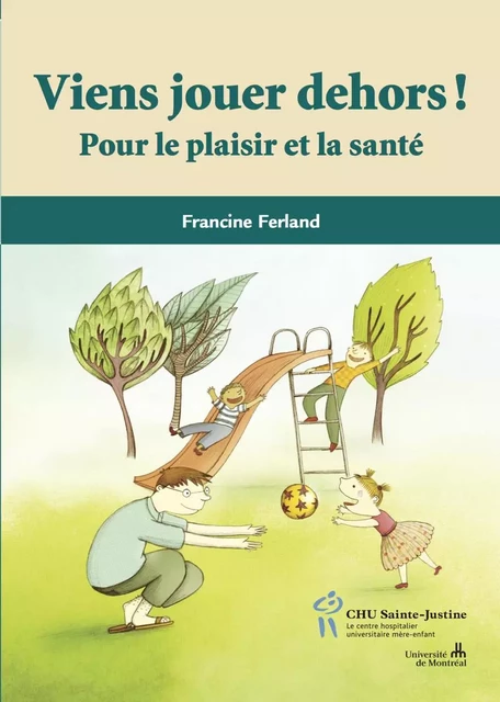 Viens jouer dehors! - Francine Ferland - Éditions du CHU Sainte-Justine