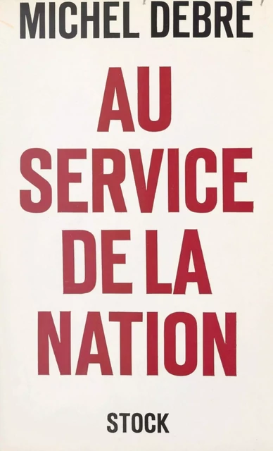 Au service de la nation - Michel Debré - (Stock) réédition numérique FeniXX