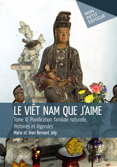 Le Viêt Nam que j'aime - Tome 3 - Marie Et Jean Bernard Joly - Mon Petit Editeur