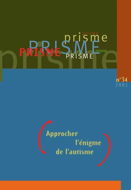 PRISME No 34 Approcher l'énigme de l'autisme -  Collectif - Éditions du CHU Sainte-Justine