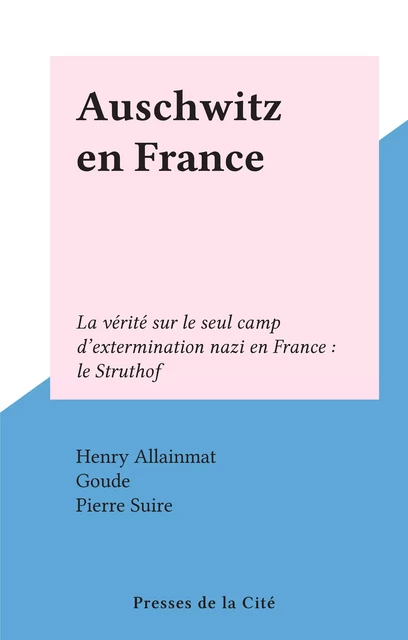 Auschwitz en France - Henry Allainmat - (Presses de la Cité) réédition numérique FeniXX