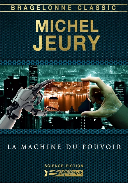 La Machine du pouvoir - Michel Jeury - Bragelonne