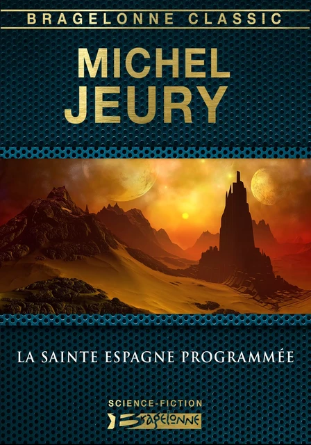 La Sainte Espagne programmée - Michel Jeury - Bragelonne