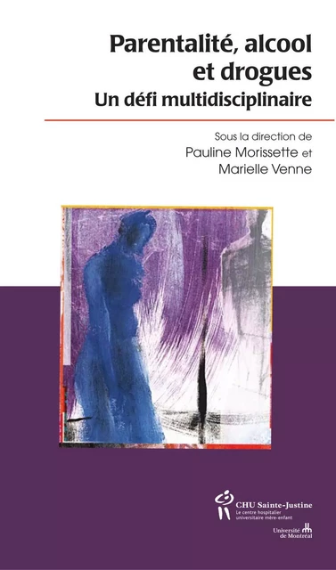 Parentalité alcool et drogues - Pauline Morissette, Marielle Venne - Éditions du CHU Sainte-Justine