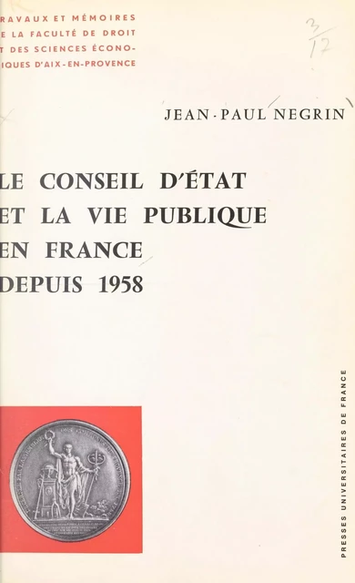 Le conseil d'État et la vie publique en France depuis 1958 - Jean-Paul Negrin - (Presses universitaires de France) réédition numérique FeniXX