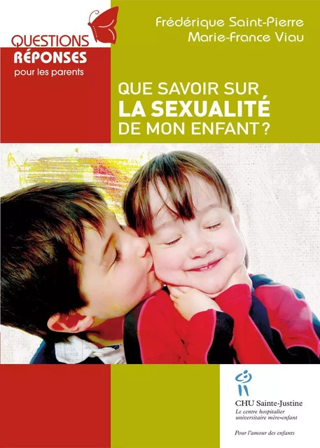 Que savoir sur la sexualité de mon enfant - Frédérique Saint-Pierre, Marie-France Viau - Éditions du CHU Sainte-Justine