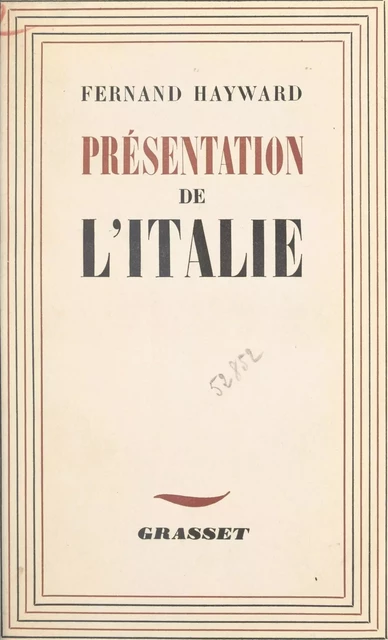 Présentation de l'Italie - Fernand Hayward - (Grasset) réédition numérique FeniXX