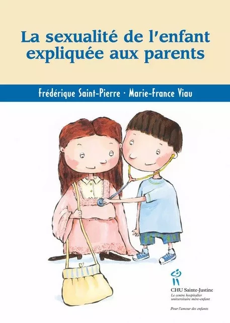 Sexualité de l’enfant expliquée aux parents (La) - Frédérique Saint-Pierre, Marie-France Viau - Éditions du CHU Sainte-Justine