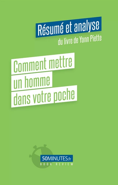 Comment mettre un homme dans votre poche (Résumé et analyse du livre de Yann Piette) - Camille Lazare - 50Minutes.fr