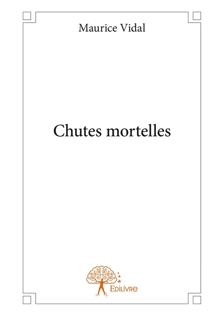 Chutes mortelles - Maurice Vidal - Editions Edilivre