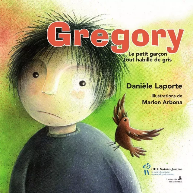 Gregory le petit garçon tout habillé de gris - Danielle Laporte - Éditions du CHU Sainte-Justine