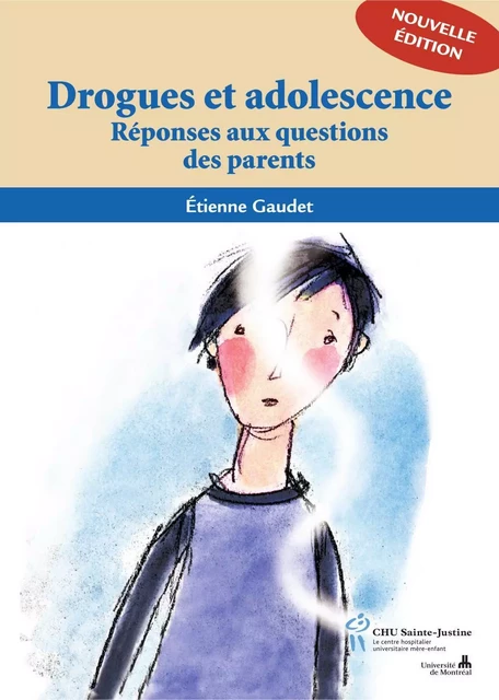 Drogues et adolescence - Étienne Gaudet - Éditions du CHU Sainte-Justine