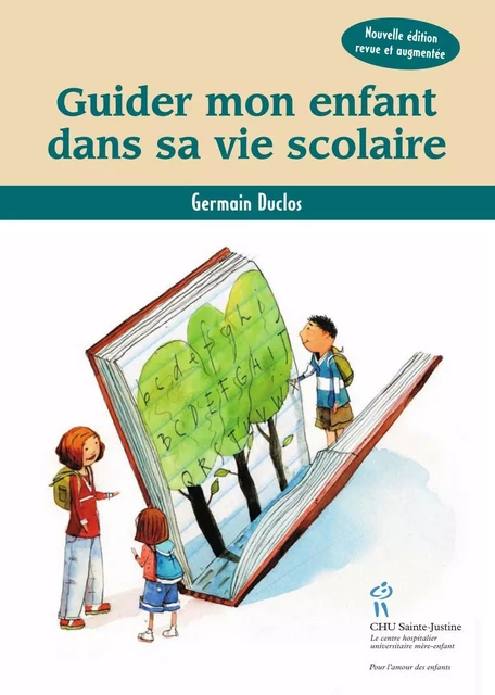 Guider mon enfant dans sa vie scolaire - Germain Duclos - Éditions du CHU Sainte-Justine