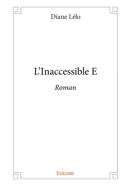 L'Inaccessible E - Diane Lélo - Editions Edilivre