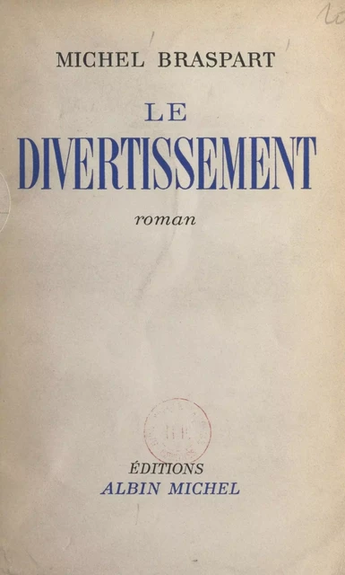 Le divertissement - Michel Braspart - (Albin Michel) réédition numérique FeniXX