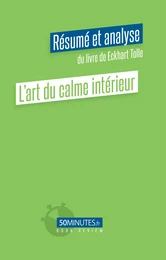 L'art du calme intérieur (Résumé et analyse du livre de Eckhart Tolle)