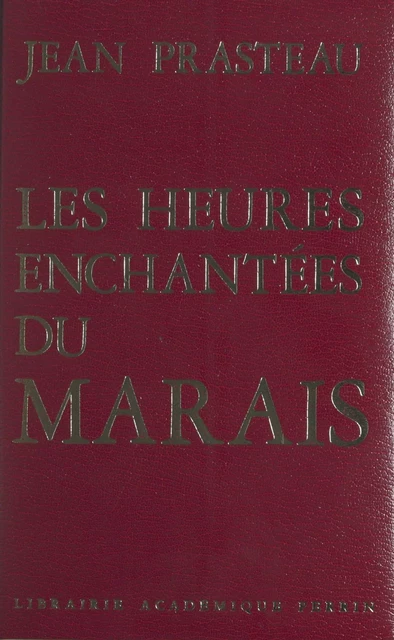 Les heures enchantées du Marais - Jean Prasteau - (Perrin) réédition numérique FeniXX