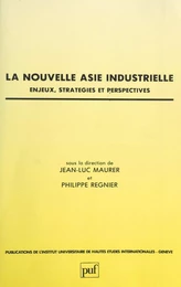 La nouvelle Asie industrielle : enjeux, stratégies et perspectives