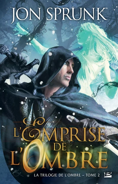 La Trilogie de l'ombre, T2 : L'Emprise de l'Ombre - Jon Sprunk - Bragelonne