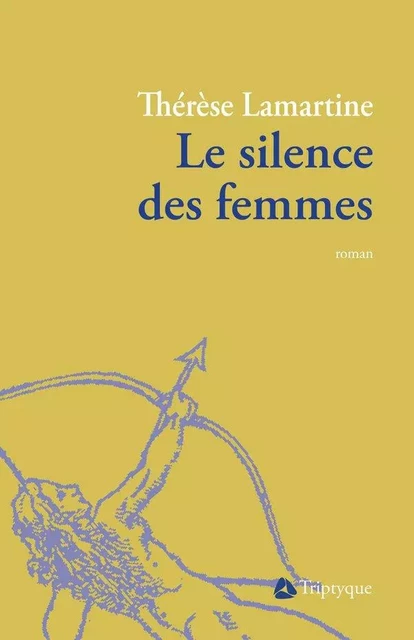 Le silence des femmes - Thérèse Lamartine - Éditions Triptyque