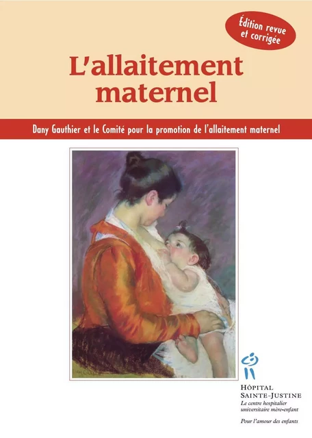 Allaitement maternel (L') -  Comité pour la promotion de l'allaitement maternel du CHU Sainte-Justine - Éditions du CHU Sainte-Justine