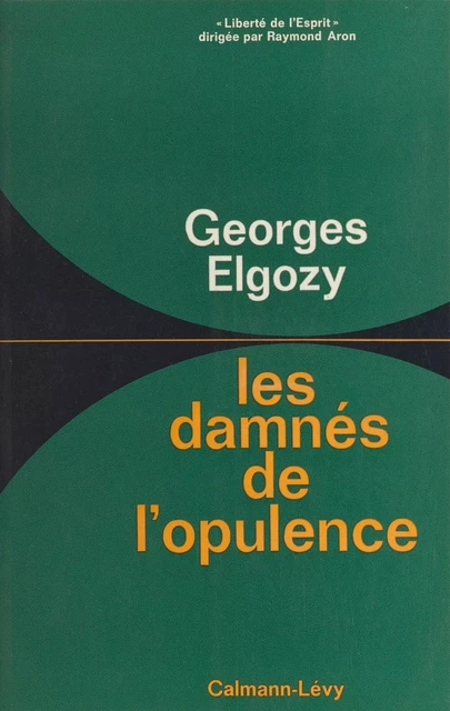 Les damnés de l'opulence - Georges Elgozy - (Calmann-Lévy) réédition numérique FeniXX