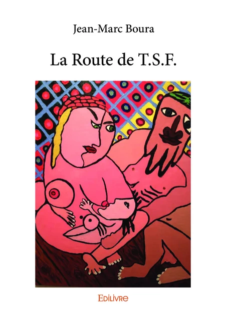 La Route de T.S.F. - Jean-Marc Boura - Editions Edilivre