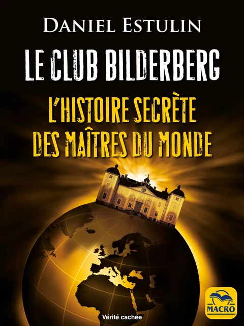 Le Club Bilderberg - Daniel Estulin - Macro Editions