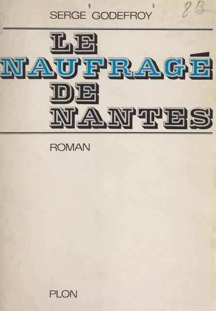 Le naufragé de Nantes - Serge Godefroy - (Plon) réédition numérique FeniXX