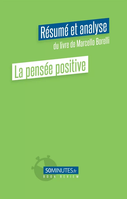 La pensée positive (Résumé et analyse du livre de Marcello Borelli) - Florian Masut - 50Minutes.fr