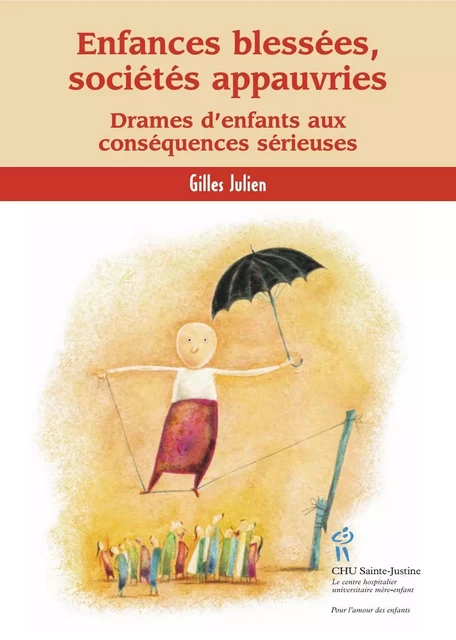 Enfances blessées sociétés appauvries - Gilles Julien - Éditions du CHU Sainte-Justine